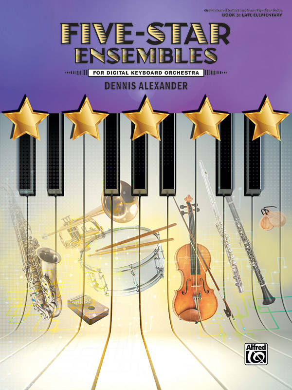 Five-Star Ensembles, Book 3 (For Digital Keyboard Orchestra) - Alexander - Piano Ensemble - Book