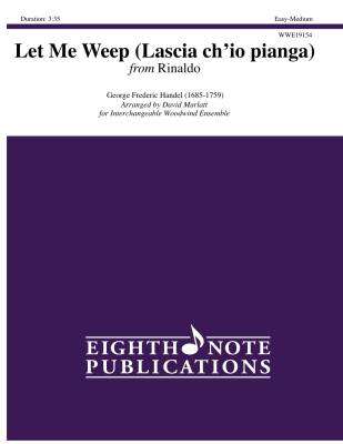 Eighth Note Publications - Let Me Weep (Lascia ch io pianga) from Rinaldo - Handel/Marlatt - Interchangeable Woodwind Ensemble - Gr. Easy-Medium