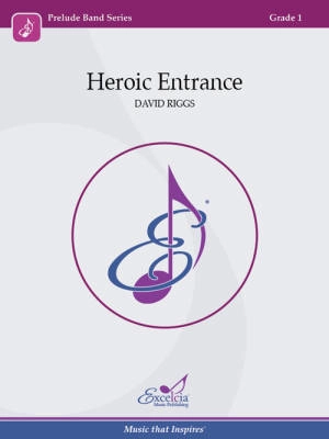 Excelcia Music Publishing - Heroic Entrance - Riggs - Concert Band - Gr. 0.5