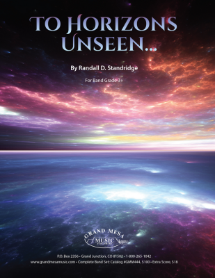 Grand Mesa Music Publishing - To Horizons Unseen - Standridge - Orchestre dharmonie - Niveau 3.5