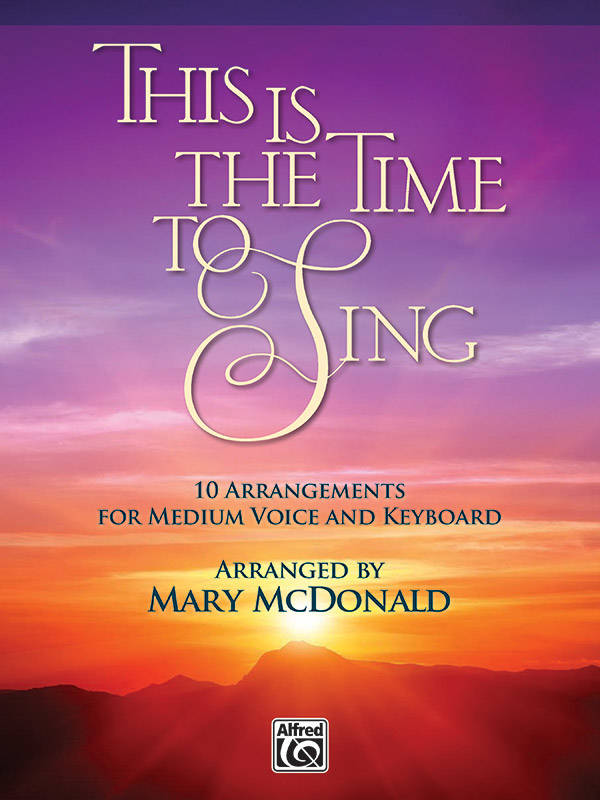 This Is the Time to Sing - McDonald - Medium Voice/Piano