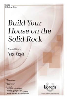 Lorenz Publishing Co. - Build Your House on the Solid Rock - Choplin - SATB