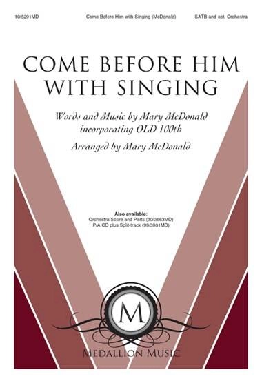 Come Before Him with Singing - McDonald - SATB