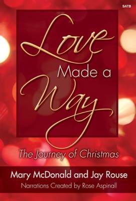 Medallion Music - Love Made a Way, The Journey of Christmas (Cantata) - McDonald/Rouse - SATB - Book