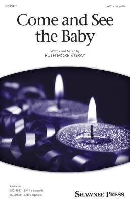 Shawnee Press - Come and See the Baby - Gray - SATB