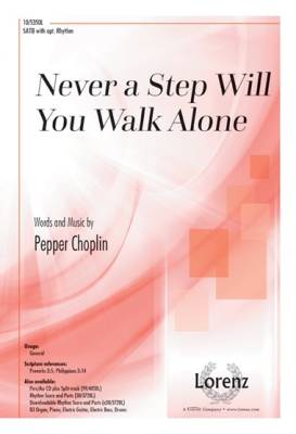 The Lorenz Corporation - Never a Step Will You Walk Alone - Choplin - SATB