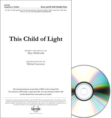 The Lorenz Corporation - This Child of Light - McDonald - Orchestral Score/ Parts CD-ROM