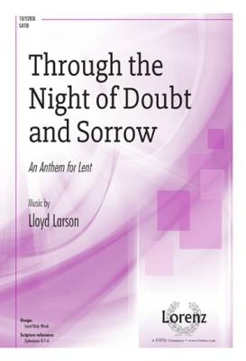 Through the Night of Doubt and Sorrow (An Anthem for Lent) - Ingemann/Larson - SATB