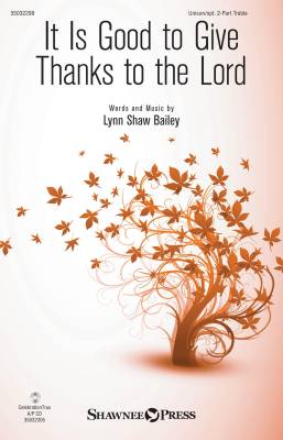 Shawnee Press - It Is Good to Give Thanks to the Lord - Bailey- Unison/2pt