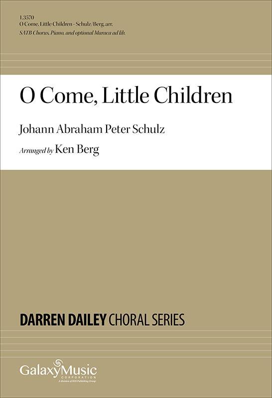 O Come, Little Children - Schulz/Berg - SATB