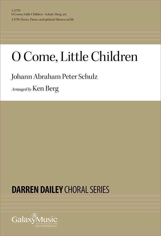 O Come, Little Children - Schulz/Berg - SATB