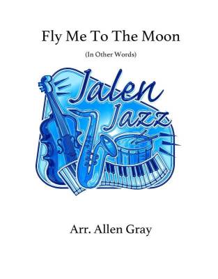 Jalen Publishing - Fly Me To The Moon (In Other Words) - Howard/Gray - Ensemble jazz - Niveau moyen facile