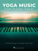 Hal Leonard - Yoga Music for Piano Solo (24 Chill Songs to Soothe Your Soul) - Book