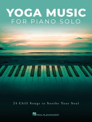 Hal Leonard - Yoga Music for Piano Solo (24 Chill Songs to Soothe Your Soul) - Book