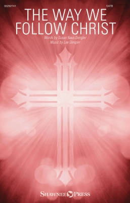 Shawnee Press - The Way We Follow Christ - Dengler - SATB