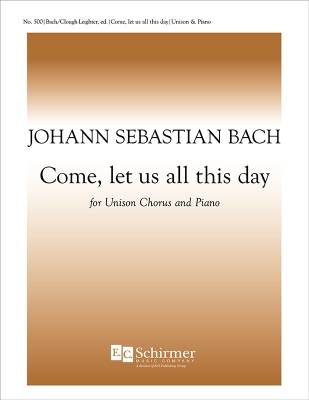 ECS Publishing - Come, Let Us All This Day, BWV 479 - Troutbeck/Bach - Unison