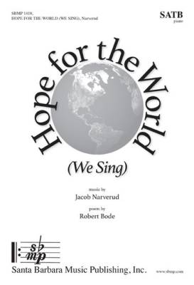 Santa Barbara Music - Hope for the World (We Sing) - Narverud/Bode - SATB