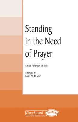 Glory Sound - Standing in the Need of Prayer - Spiritual/Rentz - SATB