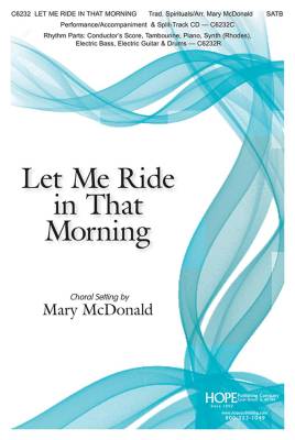 Hope Publishing Co - Let Me Ride in That Morning - Traditional/McDonald - SATB