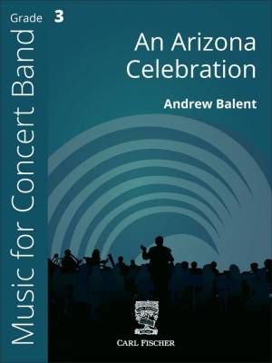 Carl Fischer - An Arizona Celebration - Balent - Concert Band - Gr. 3