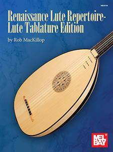 Mel Bay - Renaissance Lute Repertoire: Lute Tablature Edition - MacKillop - Book