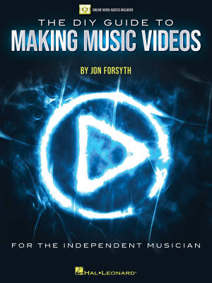 The DIY Guide to Making Music Videos - Forsyth - Book/Video Online