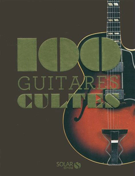 100 Guitares Cultes - Le Bourhis - Guitar - Book