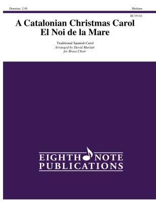 Eighth Note Publications - A Catalonian Christmas Carol (El Noi de la Mare) - Traditional Spanish/Marlatt - Brass Choir - Gr. Medium
