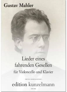 Edition Kunzelmann - Lieder Eines Fahrenden Gesellen (Songs of a Wayfarer) - Mahler/Borralhinho - Cello/Piano