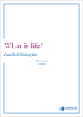 Gehrmans Musikforlag - What is life - Hulphers/Soderqvist - SATB