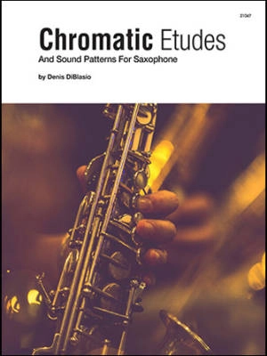 Kendor Music Inc. - Chromatic Etudes and Sound Patterns for Saxophone - DiBlasio - Solo Saxophone - Book