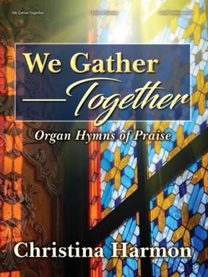 We Gather Together: Organ Hymns of Praise - Harmon - Organ 3-staff - Book