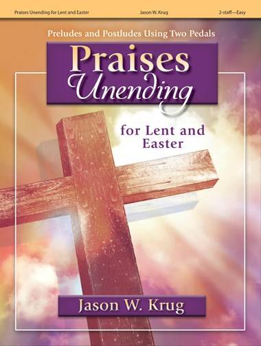 Praises Unending for Lent and Easter - Krug - Organ 2-staff - Book