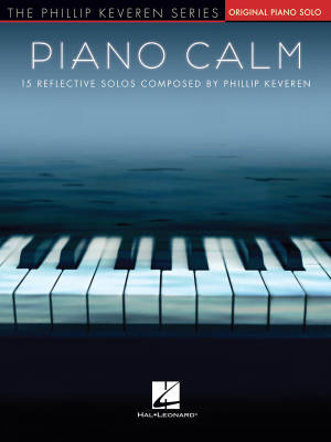 Hal Leonard - Piano Calm: 15 Reflective Solos Composed by Phillip Keveren - Piano - Livre