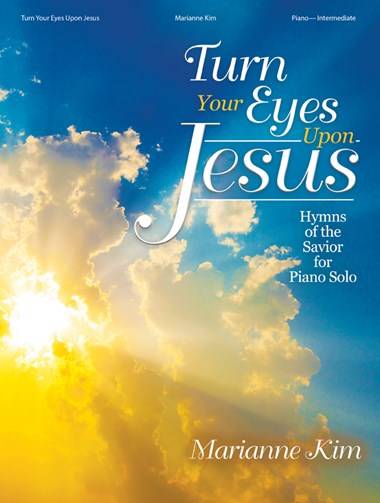 Turn Your Eyes Upon Jesus - Kim - Piano - Book