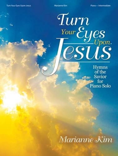 Turn Your Eyes Upon Jesus - Kim - Piano - Book