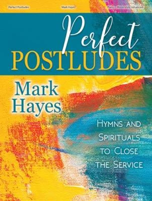 Perfect Postludes: Hymns and Spirituals to Close the Service - Hayes - Piano - Book
