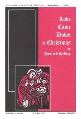 Love Came Down at Christmas - Helvey/Rossetti - SATB
