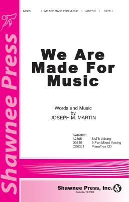 Shawnee Press - We Are Made For Music - Martin - SATB