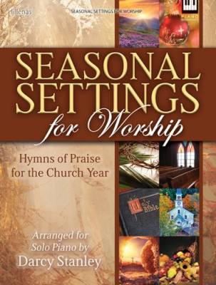 Seasonal Settings for Worship (Hymns of Praise for the Church Year) - Stanley - Piano - Book