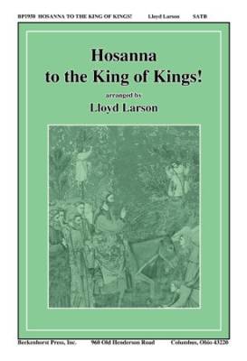 Beckenhorst Press Inc - Hosanna to the King of Kings! - Larson - SATB