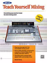 Alfred Publishing - Teach Yourself Mixing (Digital & Analog)