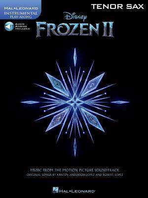 Hal Leonard - Frozen 2: Instrumental Play-Along - Lopez/Anderson-Lopez - Tenor Sax - Book/Audio Online