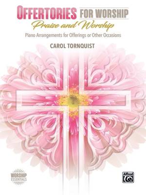 Alfred Publishing - Offertories for Worship: Praise and Worship - Tornquist - Piano - Livre