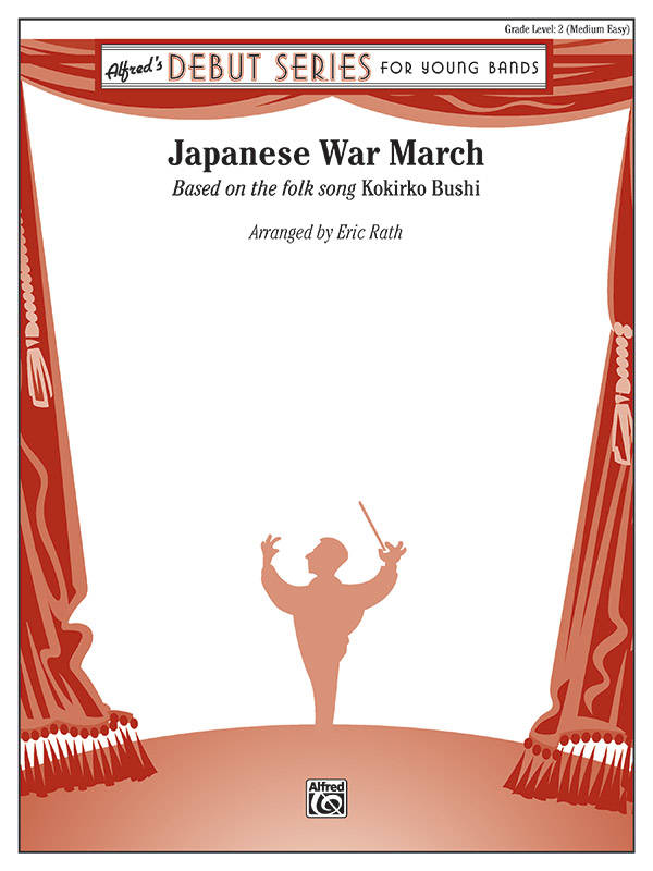 Japanese War March (Based on the folk song, \'\'Kokirko Bushi\'\') - Traditional/Rath - Concert Band - Gr. 2