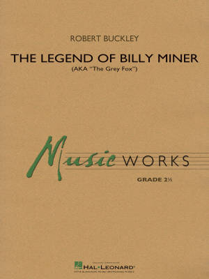 Hal Leonard - The Legend of Billy Miner (AKA The Grey Fox) - Buckley - Concert Band - Gr. 2.5