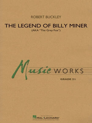 Hal Leonard - The Legend of Billy Miner (AKA The Grey Fox) - Buckley - Concert Band - Gr. 2.5