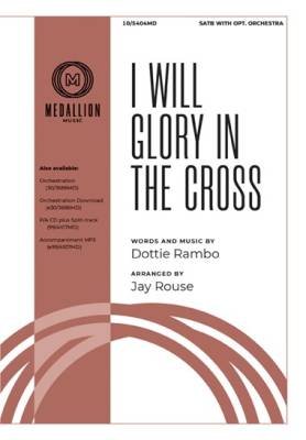 Medallion Music - I Will Glory in the Cross - Rambo/Rouse - SATB