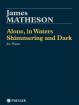 Theodore Presser - Alone, in Waters Shimmering and Dark - Matheson - Piano - Book