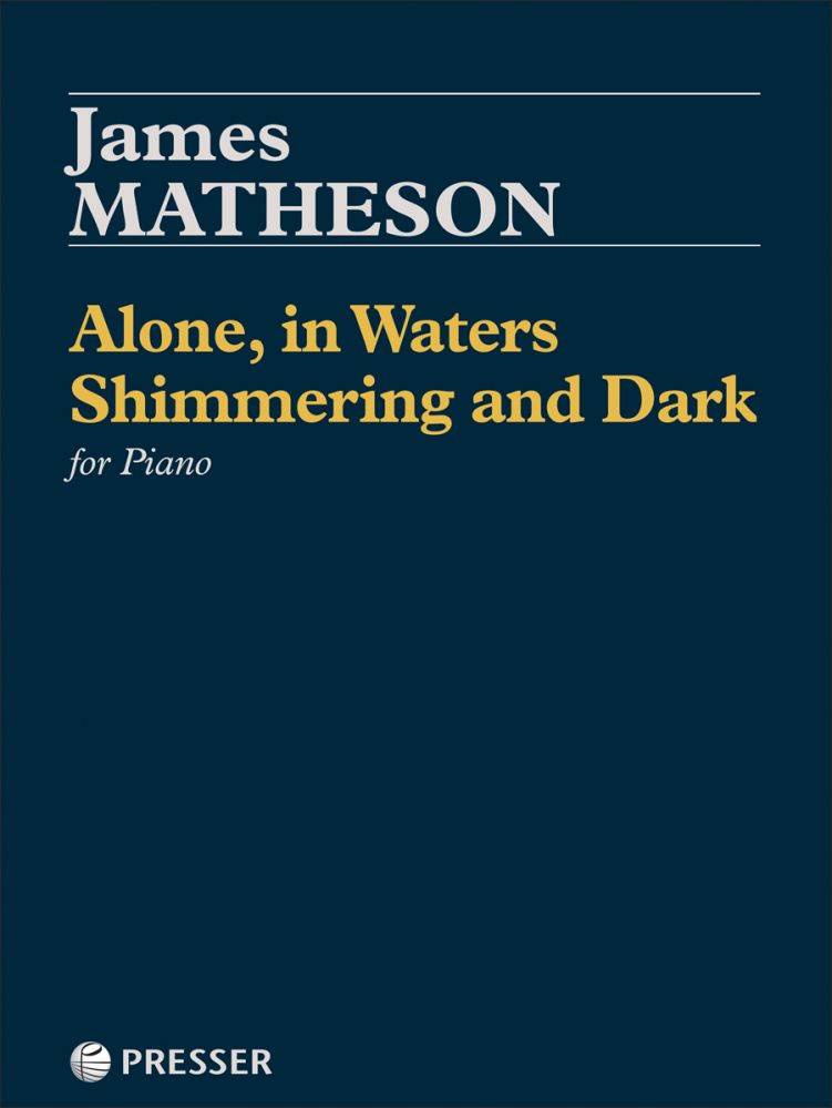 Alone, in Waters Shimmering and Dark - Matheson - Piano - Book